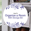 How to Organize a Room With Storage Bins